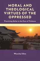 Resurrecting Virtues against Evil: A Study of the Cultivation and Exercise of Virtues of the Oppressed 1978710984 Book Cover