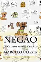 Negão o Cãozinho Chorão 1517133513 Book Cover