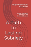 A Path to Lasting Sobriety: A Guide to Relapse Prevention and Continued Success B0DZD5L8RZ Book Cover