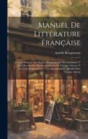 Manuel De Littérature Française: Comprenant: 1° Des Notices Biographiques Et Littéraires; 2° Des Oeuvres Ou Morceaux Choisis De Chaque Auteur; 3° Des B0CMJHJT22 Book Cover