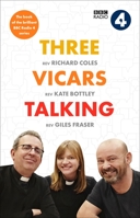 Three Vicars Talking: The Book of the Brilliant BBC Radio 4 Series 0281084688 Book Cover