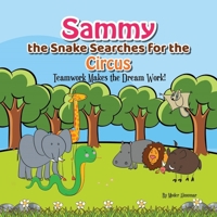 Sammy the Snake Searches for the Circus: Teamwork makes the dream work! B0BT743NJS Book Cover