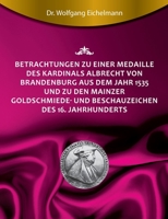 Betrachtungen zu einer Medaille des Kardinals Albrecht von Brandenburg aus dem Jahr 1535 und zu den Mainzer Goldschmiede- und Beschauzeichen des 16. J 3749745641 Book Cover