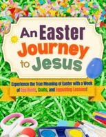 An Easter Journey to Jesus: Bible Lessons, Easter Crafts, and Hands-On Activities for Kids to Experience Holy Week (Junior Bible Scholar Series Learn it. Know it. Live it.) 195577109X Book Cover