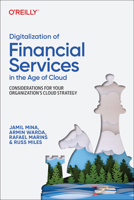 Digitalization of Financial Services in the Age of Cloud: Considerations for Your Organization's Cloud Strategy 1098136276 Book Cover