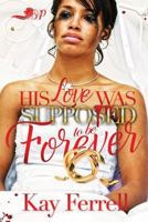 His Love Was Supposed to Be Forever 1544113048 Book Cover