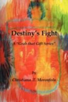 Destiny's Fight: A Grab That Gift Series 1466954574 Book Cover