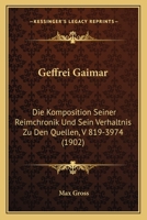 Geffrei Gaimar: Die Komposition Seiner Reimchronik Und Sein Verhaltnis Zu Den Quellen, V 819-3974 (1902) 1161177124 Book Cover