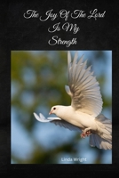 The Joy Of The Lord Is My Strength B0DW24M29Z Book Cover