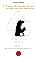 S. Francesco, Creatura fra le Creature: Alle Origini del Cantico delle Creature (Italian Edition) B0GSNZJYR2 Book Cover