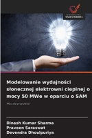 Modelowanie wydajnosci slonecznej elektrowni cieplnej o mocy 50 MWe w oparciu o SAM (Polish Edition) 6208417163 Book Cover