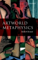 Artworld Metaphysics 0199228124 Book Cover