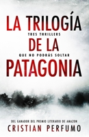 La trilogía de la Patagonia: Tres thrillers que no podrás soltar 9874879211 Book Cover
