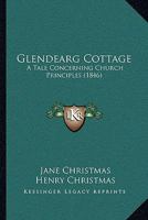 Glendearg Cottage: A Tale Concerning Church Principles 1017355983 Book Cover