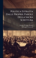 Politica Estratta Dalle Proprie Parole Della Sacra Scrittura (Italian Edition) 1024699587 Book Cover