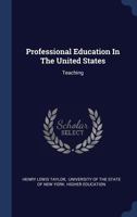 Professional Education In The United States: Teaching 1340559900 Book Cover