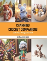 Charming Crochet Companions: Craft Your Amigurumi Book B0CS948W57 Book Cover