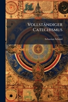 Vollständiger Catechismus: In Welchem Denen Heildurstigen Seelen Aus Der Lehr Christi Jesu, Als Dem Wahren Brunn Des Lebens, Das Wasser ... Geschöpfet ... Petri Canisii S.j. ...... 1247517624 Book Cover