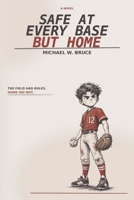 Safe At Every Base But Home B0HGYJQJWD Book Cover
