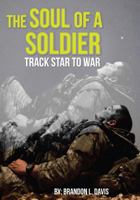 The Soul of a Soldier: Track Star to War 1542751594 Book Cover