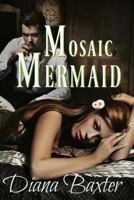 Mosaic Mermaid: It's all fun baby, until someone gets hurt 1499126115 Book Cover