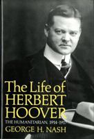 Life of Herbert Hoover: The Humanitarian, 1914-1917 (Life of Herbert Hoover, Vol. 2) 0393025500 Book Cover