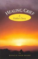 Healing Grief: A Mother's Story 0965157601 Book Cover