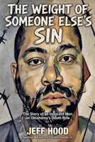 The Weight of Someone Else's Sin: The Story of an Innocent Man on Oklahoma's Death Row B0HJBCJY8H Book Cover