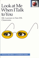Look at Me When I Talk to You: ESL Learners in Non-ESL Classrooms, Second Edition (Pippin Teacher's Library) 0887511082 Book Cover