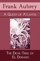 A Queen of Atlantis & the Devil-Tree of El Dorado 1930585748 Book Cover