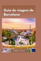 GUIA DE VIAGEM DE BARCELONA 2024: Dicas privilegiadas para conhecer a cidade sem gastar muito", com a história, cultura e arquitetura únicas da cidade. (Portuguese Edition) B0CPQ5RZV5 Book Cover