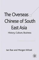 The Overseas Chinese of South East Asia: History, Culture, Business 1349543047 Book Cover