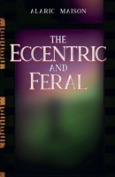 The Eccentric and Feral B0DRRGYDP3 Book Cover
