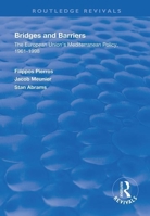 Bridges and Barriers: The European Union's Mediterranean Policy, 1961-1998 0367135396 Book Cover