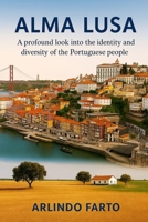 ALMA LUSA (English): A profound look into the identity and diversity of the Portuguese people B0FJXR2LKR Book Cover