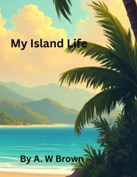 My Island Life: Growing up in Jamaica B0GXNF2LMN Book Cover