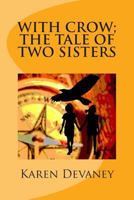 With Crow; The Tale of Two Sisters 1490928162 Book Cover
