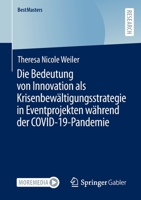 Die Bedeutung von Innovation als Krisenbewältigungsstrategie in Eventprojekten während der COVID-19-Pandemie (BestMasters) 365839675X Book Cover