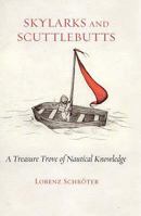 Skylarks and Scuttlebutts: A Treasure Trove of Nautical Knowledge 1862079749 Book Cover
