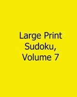 Large Print Sudoku, Volume 7: Fun, Large Grid Sudoku Puzzles 1482526999 Book Cover