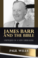 James Barr and the Bible: Critique of a New Liberalism 149828146X Book Cover