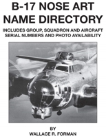 B-17 Nose Art Name Directory 1883809142 Book Cover