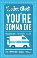 Spoiler Alert: You're Gonna Die 1513704621 Book Cover