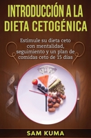 Introduccin a la Dieta Cetognica: Estimule su dieta ceto con mentalidad, seguimiento y un plan de comidas ceto de 15 das 0645141984 Book Cover
