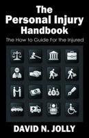 The Personal Injury Handbook: The How to Guide For the Injured 1432794833 Book Cover