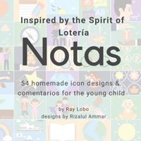 Notas, Inspired by the Spirit of Lotería: 54 homemade icon designs & comentarios for the young child 1091803919 Book Cover
