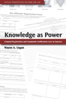 Knowledge as Power: Criminal Registration and Community Notification Laws in America 0804761361 Book Cover