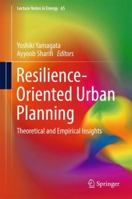 Resilience-Oriented Urban Planning: Theoretical and Empirical Insights 3319892886 Book Cover