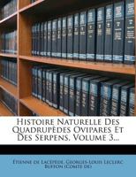 Histoire Naturelle Des Quadrupèdes Ovipares & Des Serpens, Volume 3 1142694135 Book Cover