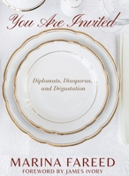You Are Invited - Diplomats, Diasporas, and Dégustation 173783247X Book Cover